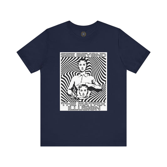 "See Beyond The Matrix Illusion" Tee